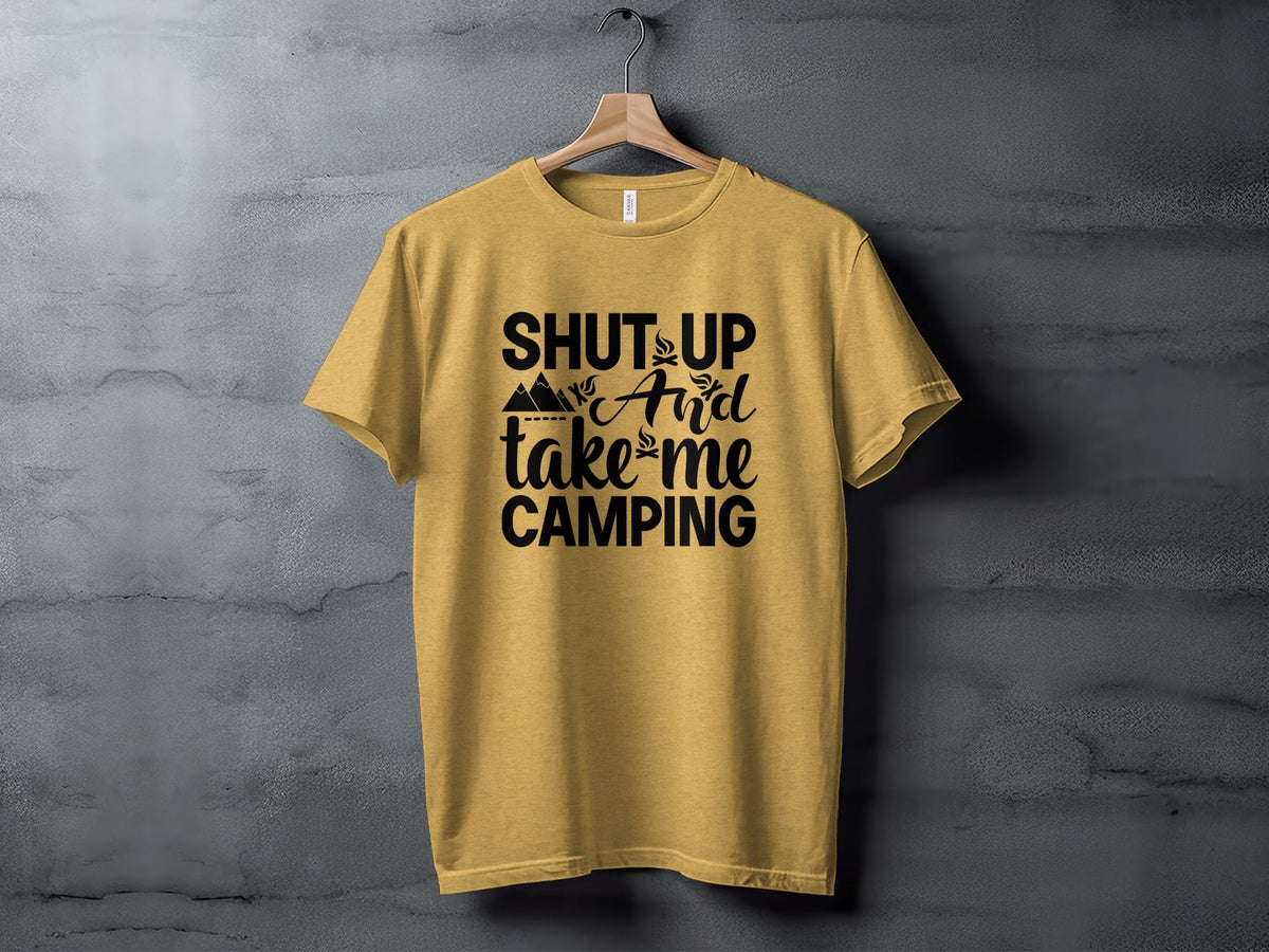 Shut Up And Take Me Camping Graphic Design T-Shirt