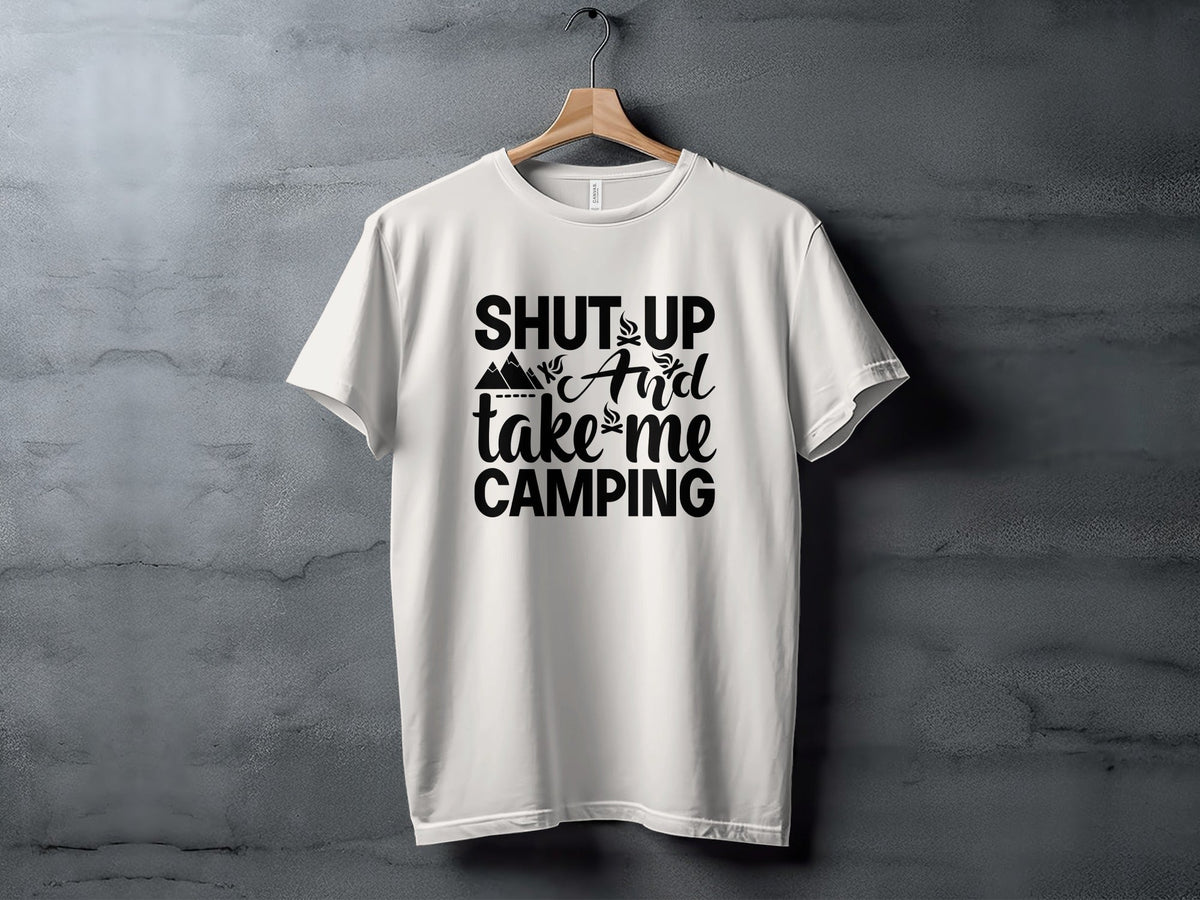 Shut Up And Take Me Camping Graphic Design T-Shirt