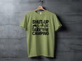 Shut Up And Take Me Camping Graphic Design T-Shirt