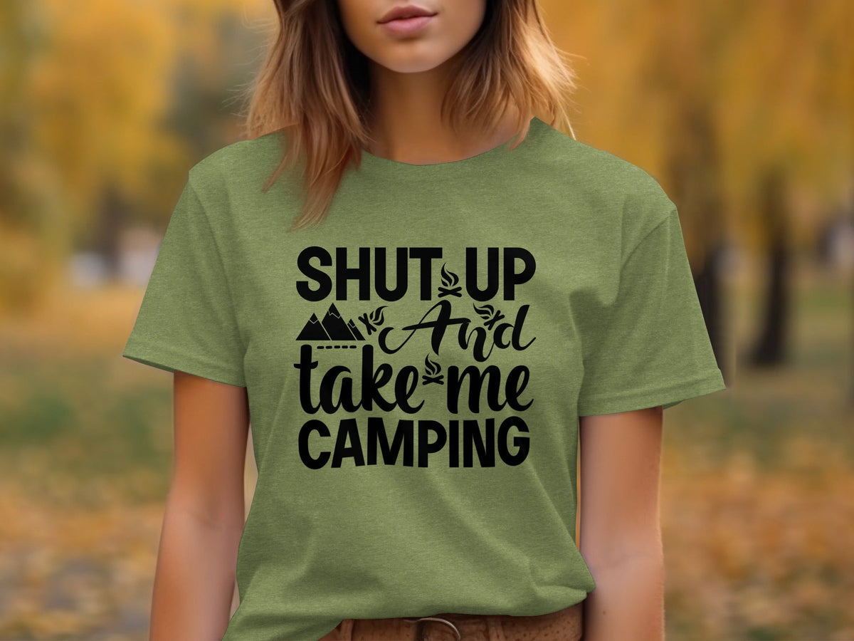 Shut Up And Take Me Camping Graphic Design T-Shirt
