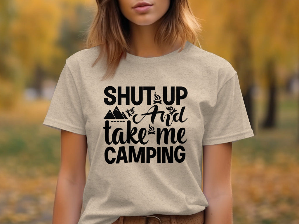 Shut Up And Take Me Camping Graphic Design T-Shirt