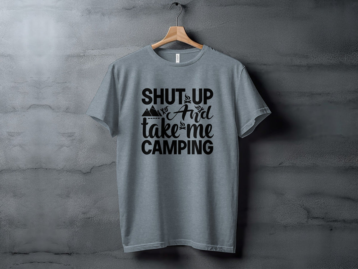 Shut Up And Take Me Camping Graphic Design T-Shirt