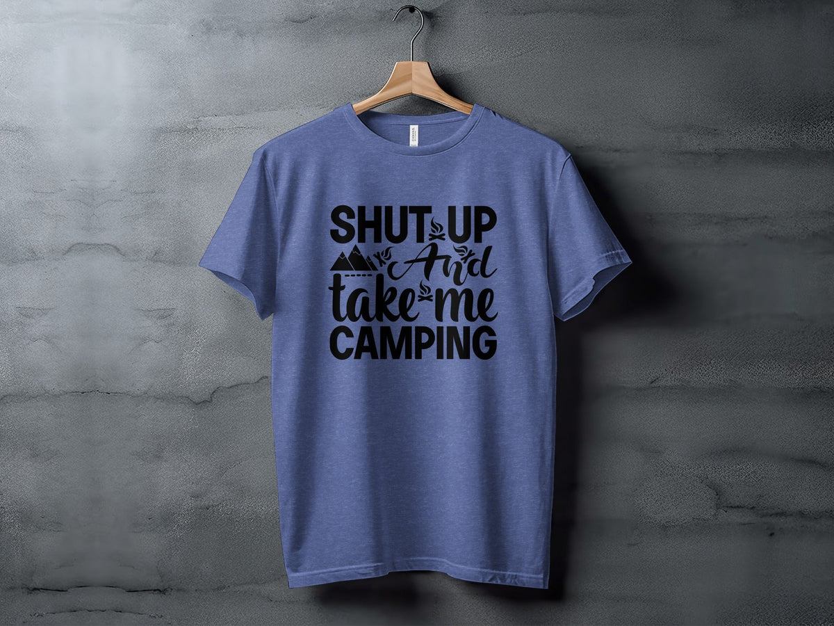 Shut Up And Take Me Camping Graphic Design T-Shirt