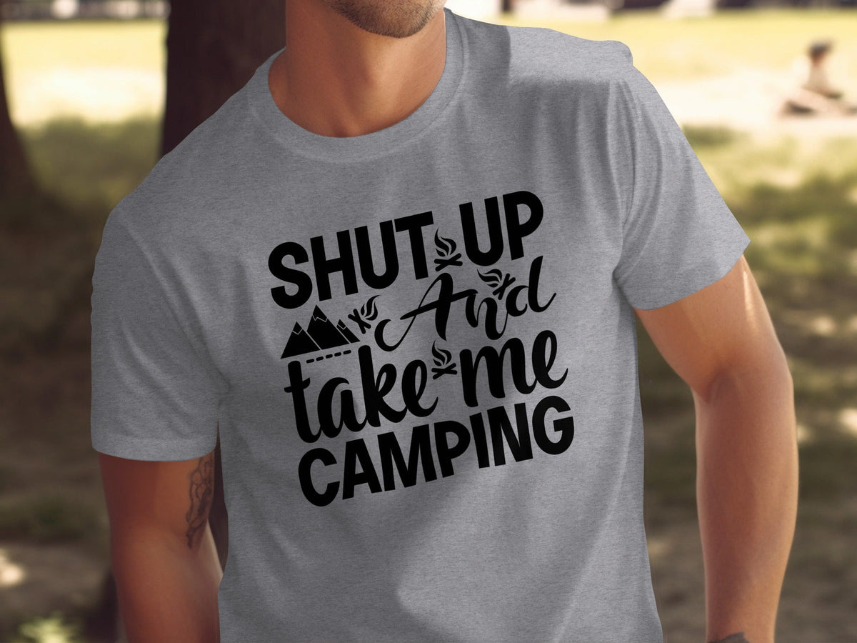 Shut Up And Take Me Camping Graphic Design T-Shirt