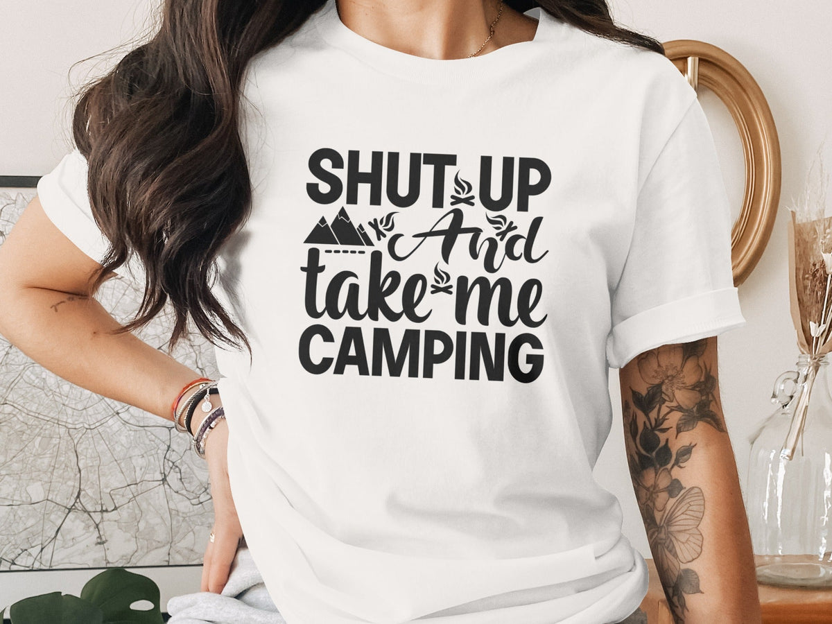 Shut Up And Take Me Camping Graphic Design T-Shirt