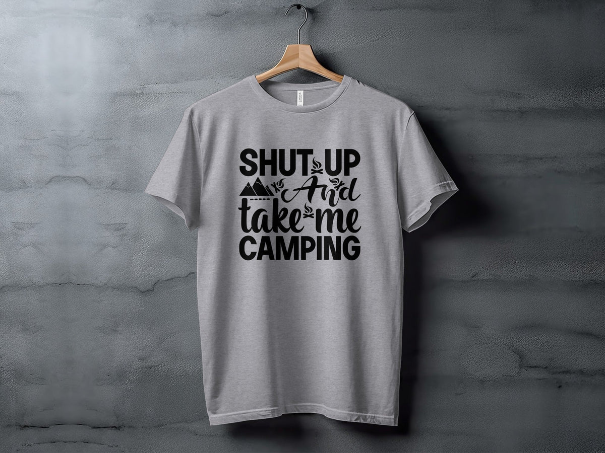 Shut Up And Take Me Camping Graphic Design T-Shirt